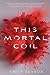 This Mortal Coil (This Mortal Coil, #1)