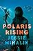 Polaris Rising (Consortium Rebellion, #1) by Jessie Mihalik