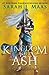 Kingdom of Ash (Throne of Glass, #7)