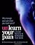 Unlearn Your Pain