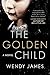 The Golden Child by Wendy James