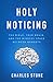 Holy Noticing: The Bible, Your Brain, and the Mindful Space Between Moments