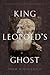 King Leopold's Ghost: A Story of Greed, Terror, and Heroism in Colonial Africa