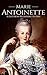 Marie Antoinette: A Life From Beginning to End (French Revolution)