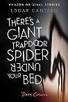 There's a Giant Trapdoor Spider Under Your Bed (Dark Corners Collection, #3)