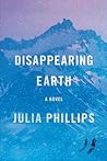 Disappearing Earth by Julia  Phillips