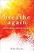 Breathe Again: How to Live ...