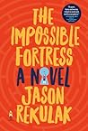 The Impossible Fortress by Jason Rekulak