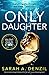 Only Daughter by Sarah A. Denzil