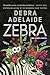 Zebra And Other Stories by Debra Adelaide