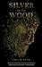 Silver in the Wood by Emily Tesh