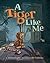 A Tiger Like Me by Michael Engler