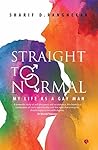 Straight to Normal: My Life as a Gay Man