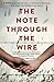 The Note Through the Wire by Doug Gold