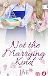 Not the Marrying Kind by Jae