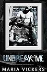 Unbreak Me by Maria Vickers