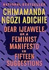 Book cover for Dear Ijeawele; or, A Feminist Manifesto in Fifteen Suggestions