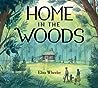 Home in the Woods by Eliza Wheeler