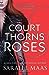 A Court of Thorns and Roses (A Court of Thorns and Roses, #1)