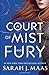 A Court of Mist and Fury (A Court of Thorns and Roses, #2)