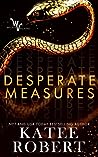 Desperate Measures by Katee Robert