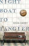 Night Boat to Tangier by Kevin Barry