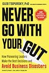 Never Go With Your Gut by Gleb Tsipursky