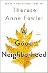 A Good Neighborhood by Therese Anne Fowler