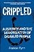 Crippled: Austerity and the Demonization of Disabled People