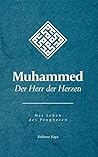 Muhammed - Der Herr der Herzen: Das Leben des Propheten (German Edition)