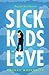 Sick Kids in Love by Hannah Moskowitz