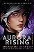 Aurora Rising (The Aurora Cycle, #1) by Amie Kaufman