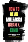 How to Be an Antiracist by Ibram X. Kendi