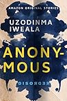 Anonymous by Uzodinma Iweala