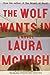 The Wolf Wants In by Laura McHugh