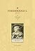 Ferdinand I. (1503–1564): Kníže, král a císař