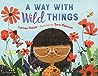 A Way with Wild Things by Larissa Theule