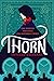 Thorn (Dauntless Path #1) by Intisar Khanani