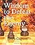 Wisdom to Defeat the Enemy