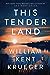 This Tender Land by William Kent Krueger