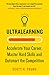 Ultralearning Seven Strategies for Mastering Hard Skills and Getting Ahead by Scott H. Young