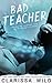 Bad Teacher (Unprofessional Bad Boys, #1) by Clarissa Wild