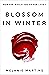 Blossom in Winter (Blossom in Winter, #1)