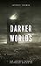 Darker Worlds: A Trio of Ni...