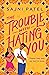 The Trouble with Hating You (The Trouble with Hating You, #1) by Sajni Patel