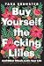 Buy Yourself the F*cking Lilies And Other Rituals to Fix Your Life, from Someone Who's Been There by Tara Schuster