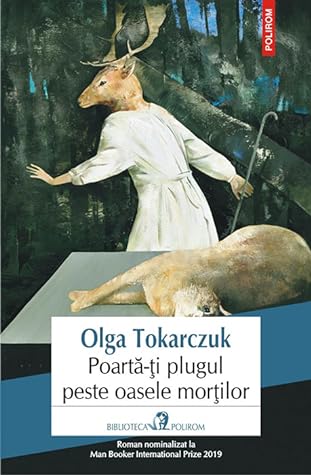 Poartă-ți plugul peste oasele morților by Olga Tokarczuk