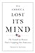 How America Lost Its Mind: The Assault on Reason That’s Crippling Our Democracy (Volume 15) (The Julian J. Rothbaum Distinguished Lecture Series)