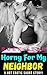 Horny For My Neighbor A Hot Erotic Short Story! by Rock Star