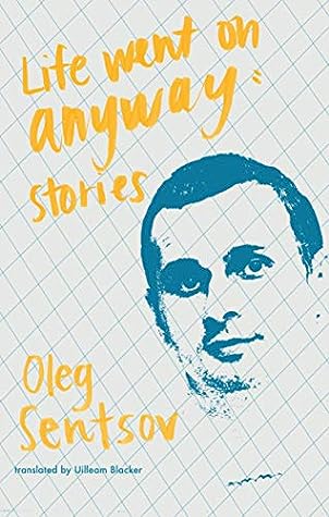 Life Went on Anyway by Oleh Sentsov